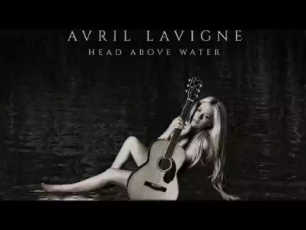 Head Above Water BY Avril Lavigne